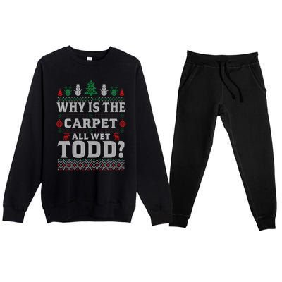 Ugly Christmas Sweater Why is the Carpet Wet Todd? Xmas Premium Crewneck Sweatsuit Set