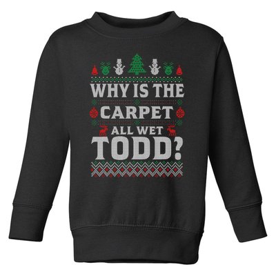 Ugly Christmas Sweater Why is the Carpet Wet Todd? Xmas Toddler Sweatshirt