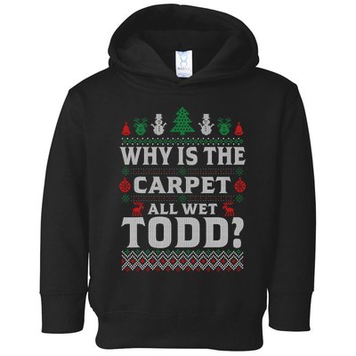 Ugly Christmas Sweater Why is the Carpet Wet Todd? Xmas Toddler Hoodie