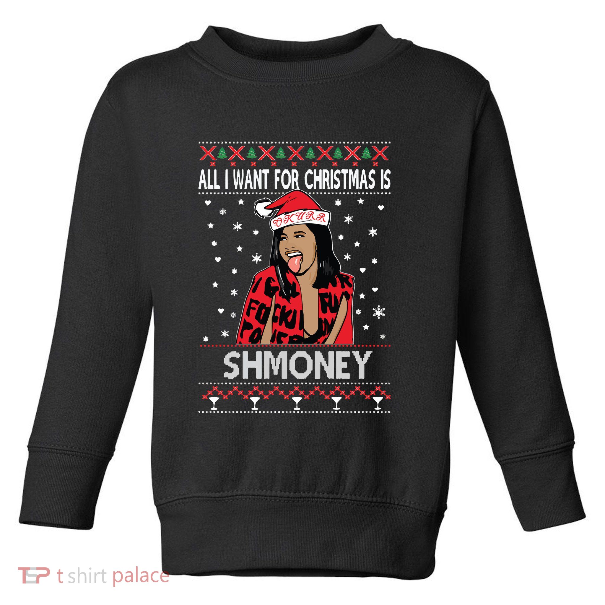Ugly Christmas Sweater Cardi B All I Want For Christmas Is Shmoney Toddler Sweatshirt