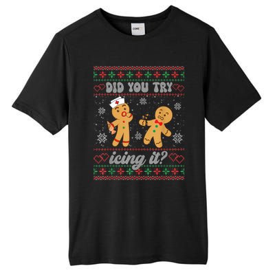 Ugly Christmas Sweater Funny Nurse Did You Try Icing It Gift Tall Fusion ChromaSoft Performance T-Shirt