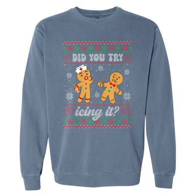 Ugly Christmas Sweater Funny Nurse Did You Try Icing It Gift Garment-Dyed Sweatshirt