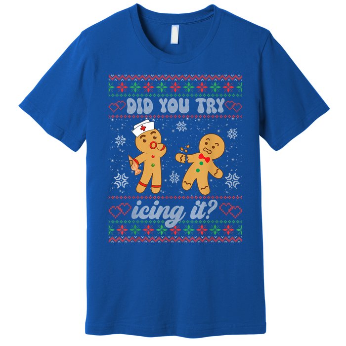 Ugly Christmas Sweater Funny Nurse Did You Try Icing It Gift Premium T-Shirt