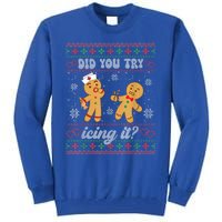 Ugly Christmas Sweater Funny Nurse Did You Try Icing It Gift Tall Sweatshirt