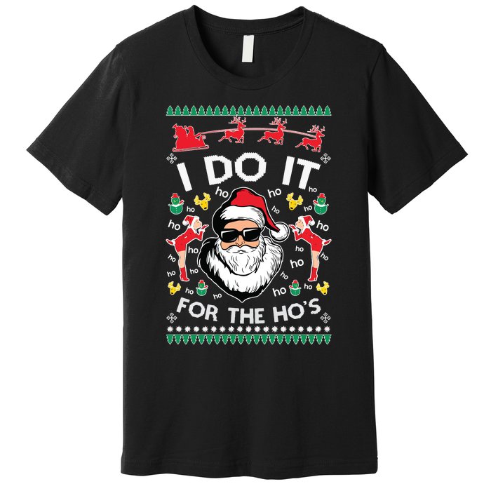 Ugly Christmas Sweater Santa Claus I Do It For The Hos Premium T-Shirt