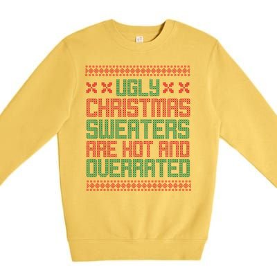 Ugly Christmas Sweaters Are Hot And Overrated Premium Crewneck Sweatshirt