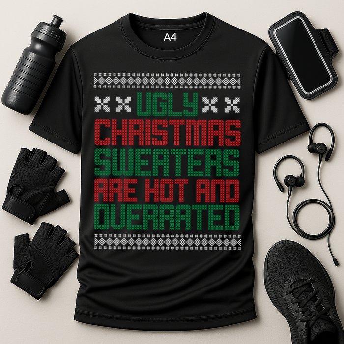Ugly Christmas Sweaters Are Hot And Overrated Cooling Performance Crew T-Shirt