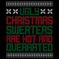 Ugly Christmas Sweaters Are Hot And Overrated Cooling Performance Crew T-Shirt