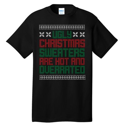 Ugly Christmas Sweaters Are Hot And Overrated Tall T-Shirt