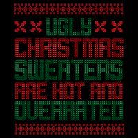 Ugly Christmas Sweaters Are Hot And Overrated Mug