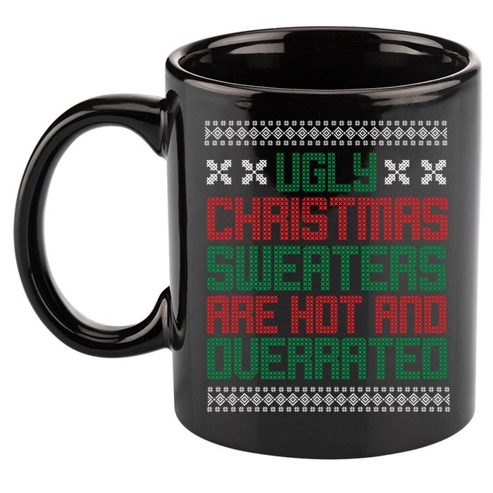 Ugly Christmas Sweaters Are Hot And Overrated 11oz C Handle Ceramic Mug