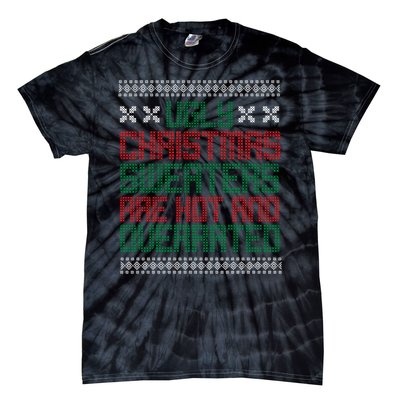 Ugly Christmas Sweaters Are Hot And Overrated Tie-Dye T-Shirt