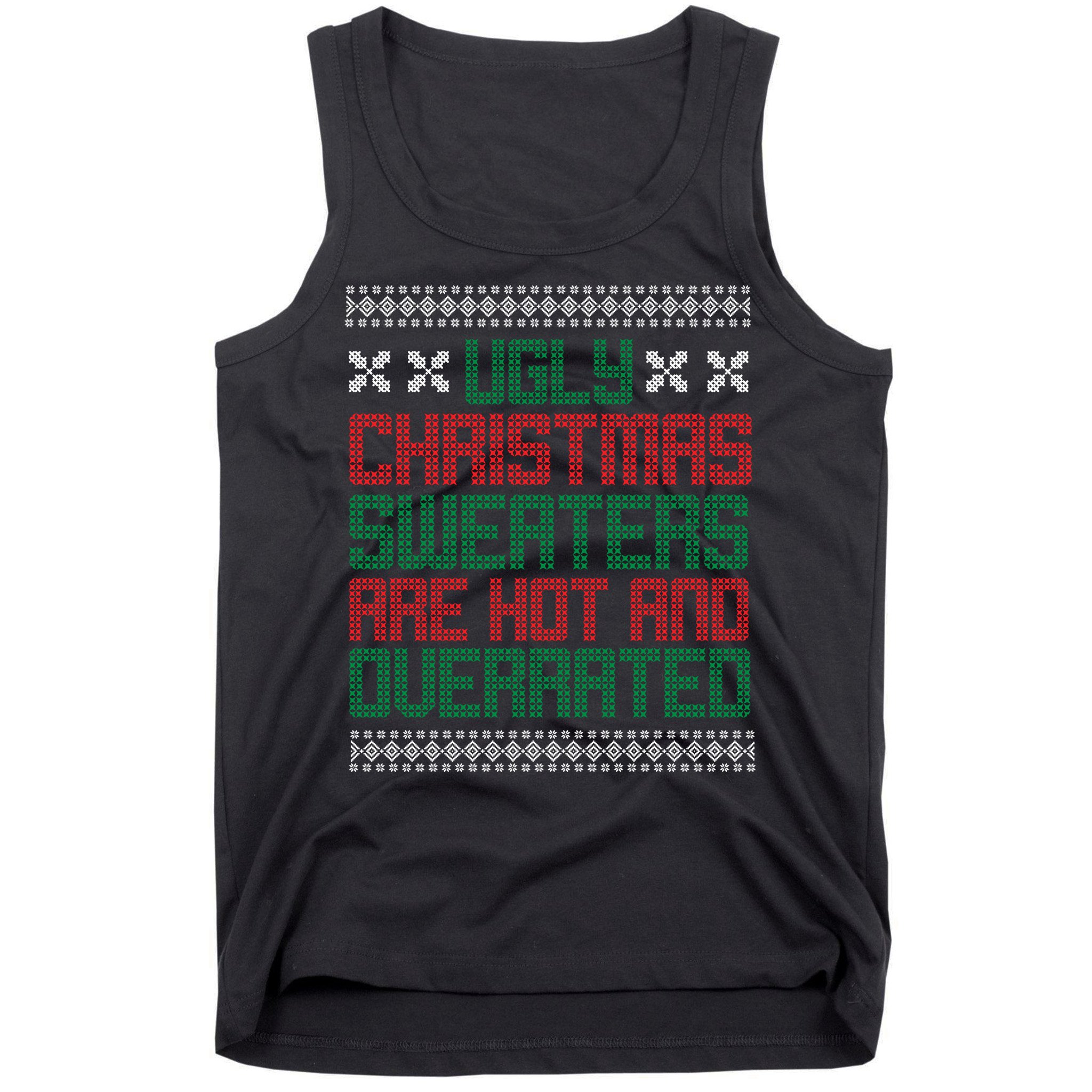 Ugly Christmas Sweaters Are Hot And Overrated Tank Top