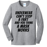 Underwear Cant Stop A Fart And You Think A Mask Works Kids Long Sleeve Shirt