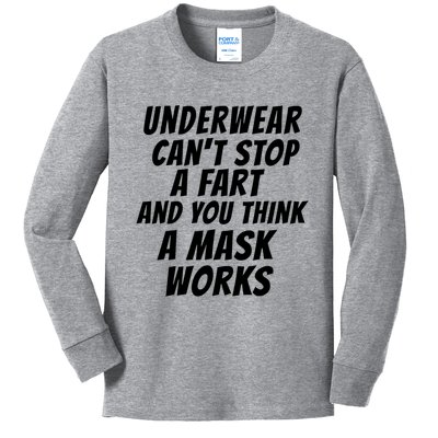 Underwear Cant Stop A Fart And You Think A Mask Works Kids Long Sleeve Shirt