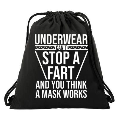 Underwear Cant Stop A Fart And You Think A Mask Works Drawstring Bag