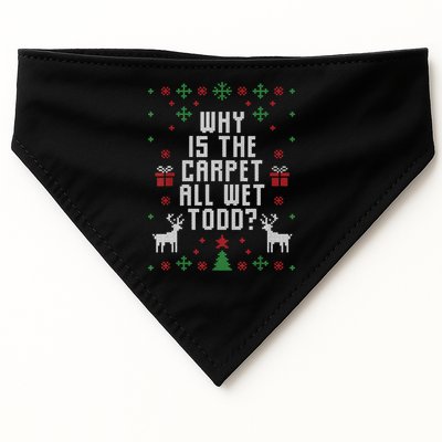 Ugly Christmas Sweater Why Is The Carpet Wet Todd? TShirt USA-Made Doggie Bandana