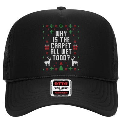 Ugly Christmas Sweater Why Is The Carpet Wet Todd? TShirt High Crown Mesh Back Trucker Hat