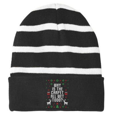 Ugly Christmas Sweater Why Is The Carpet Wet Todd? TShirt Striped Beanie with Solid Band