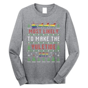 Ugly Christmas Sweater Most Likely To Make The Yuletide Gay Long Sleeve Shirt