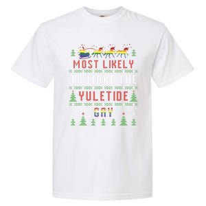 Ugly Christmas Sweater Most Likely To Make The Yuletide Gay Garment-Dyed Heavyweight T-Shirt