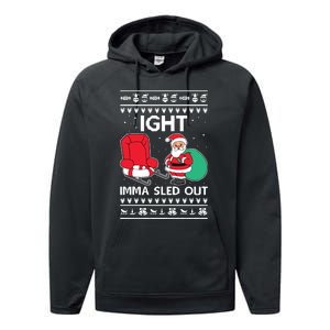 Ugly Christmas Sweater Ight Imma Sled Out Santa Claus Performance Fleece Hoodie