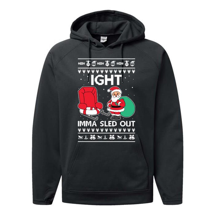 Ugly Christmas Sweater Ight Imma Sled Out Santa Claus Performance Fleece Hoodie