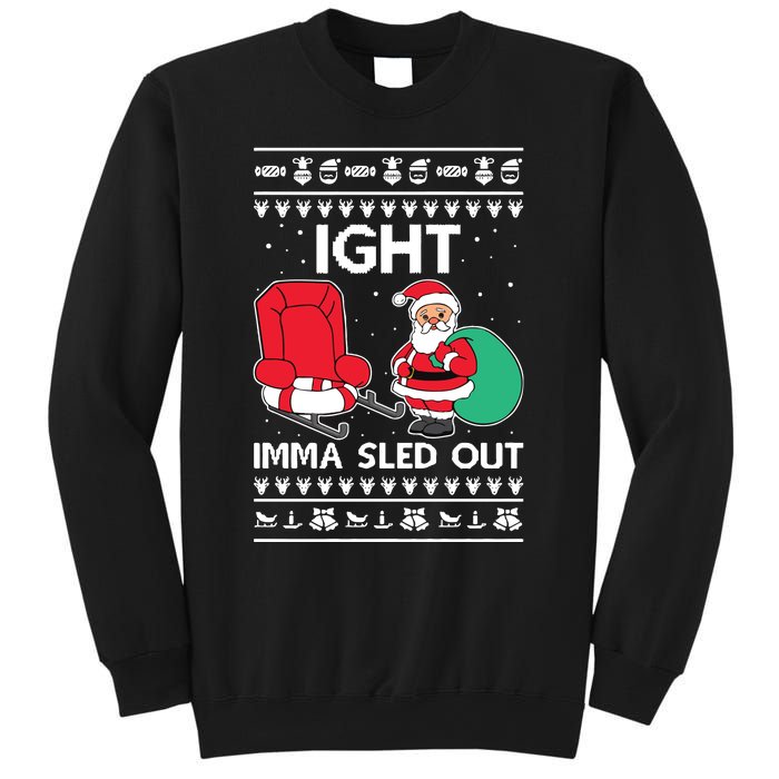 Ugly Christmas Sweater Ight Imma Sled Out Santa Claus Sweatshirt