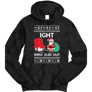 Ugly Christmas Sweater Ight Imma Sled Out Santa Claus Tie Dye Hoodie