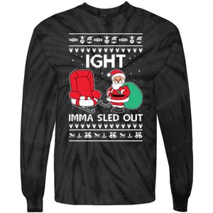 Ugly Christmas Sweater Ight Imma Sled Out Santa Claus Tie-Dye Long Sleeve Shirt