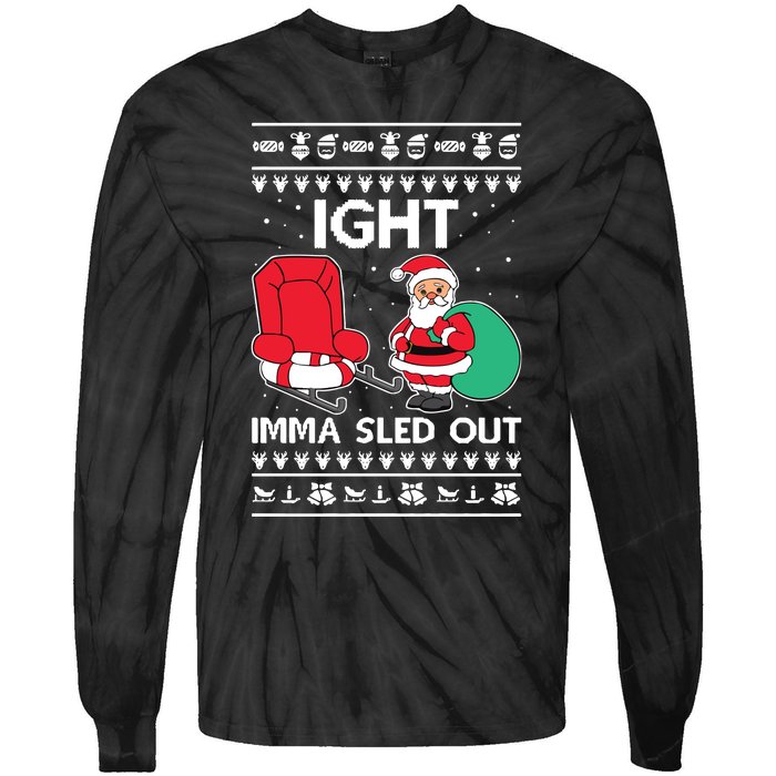 Ugly Christmas Sweater Ight Imma Sled Out Santa Claus Tie-Dye Long Sleeve Shirt