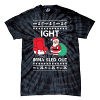 Ugly Christmas Sweater Ight Imma Sled Out Santa Claus Tie-Dye T-Shirt