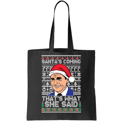 Ugly Christmas Sweater The Office SantaS Coming ThatS What She Said Tote Bag