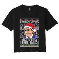 Ugly Christmas Sweater The Office SantaS Coming ThatS What She Said Women's Crop Top Tee