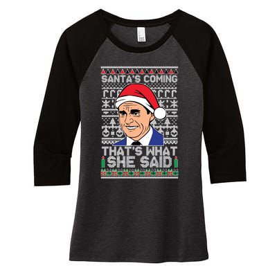 Ugly Christmas Sweater The Office SantaS Coming ThatS What She Said Women's Tri-Blend 3/4-Sleeve Raglan Shirt