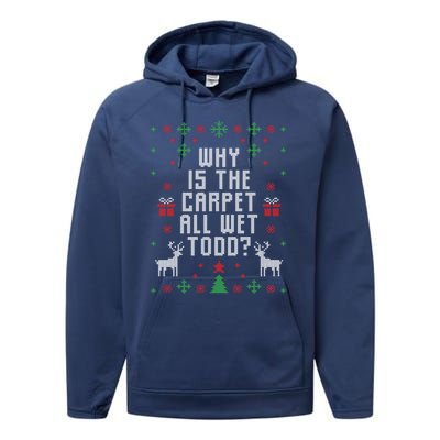 Ugly Christmas Why Is The Carpet Wet Todd? Gift Performance Fleece Hoodie