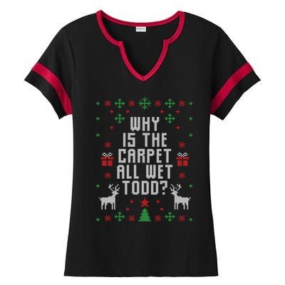 Ugly Christmas Why Is The Carpet Wet Todd? Meaningful Gift Ladies Halftime Notch Neck Tee