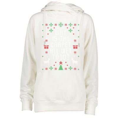 Ugly Christmas Why Is The Carpet Wet Todd? Meaningful Gift Womens Funnel Neck Pullover Hood