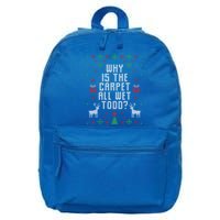 Ugly Christmas Why Is The Carpet Wet Todd? Meaningful Gift 16 in Basic Backpack