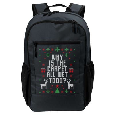 Ugly Christmas Why Is The Carpet Wet Todd? Meaningful Gift Daily Commute Backpack