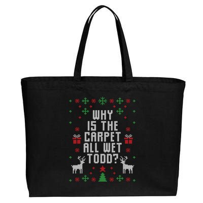 Ugly Christmas Why Is The Carpet Wet Todd? Meaningful Gift Cotton Canvas Jumbo Tote