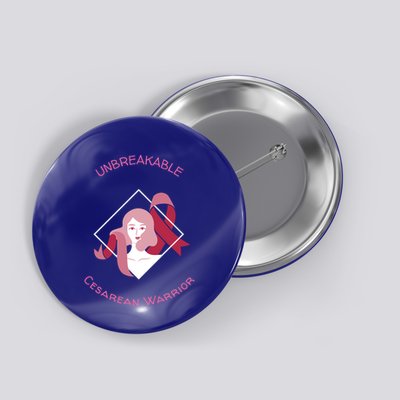 Unbreakable Cesarean Warrior Gift Button