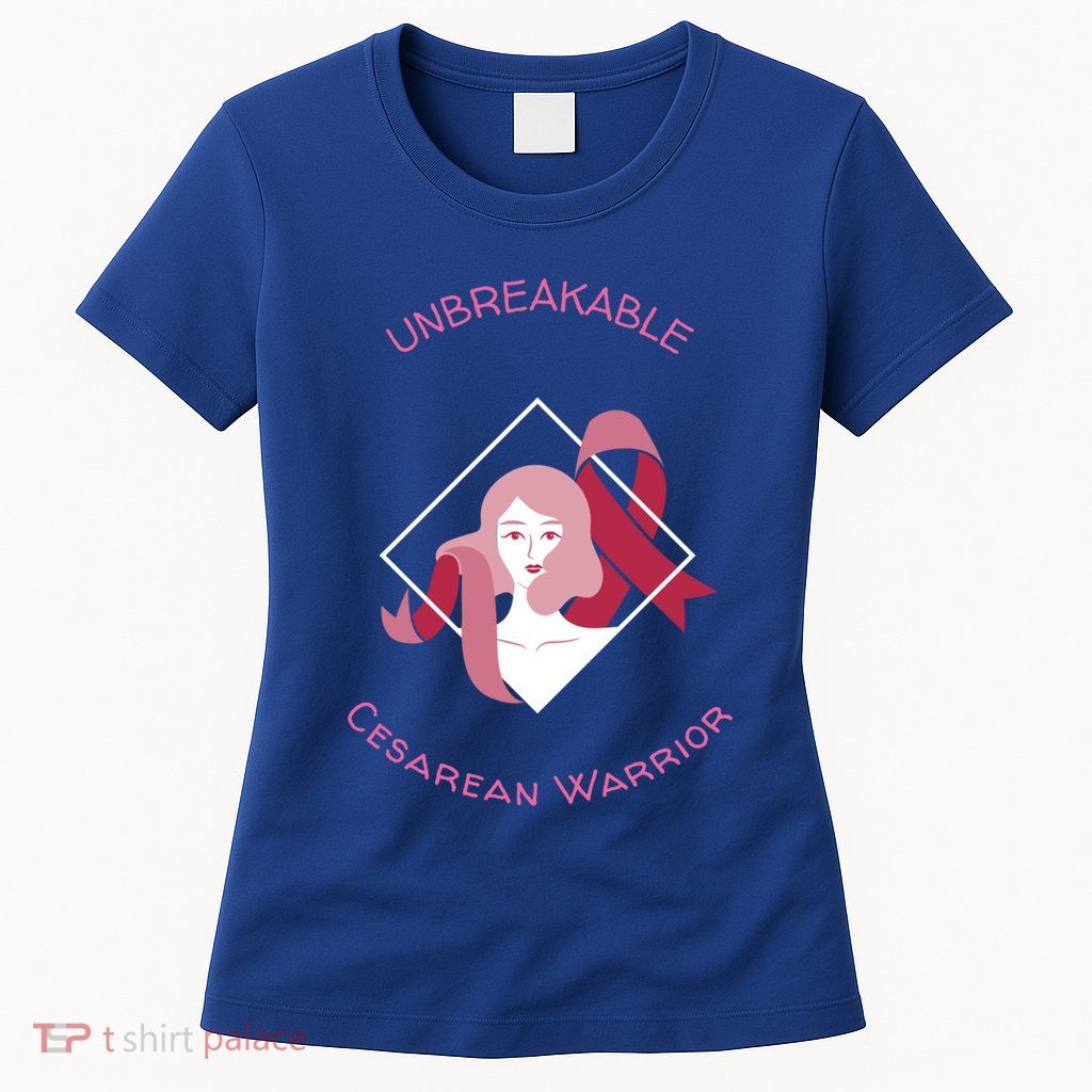 Unbreakable Cesarean Warrior Gift Womens T-Shirt