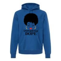 Unapologetically Dope Afro Black (2) Gift Premium Hoodie