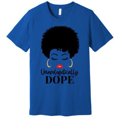 Unapologetically Dope Afro Black (2) Gift Premium T-Shirt