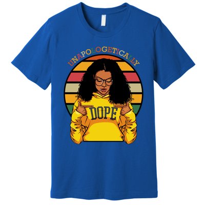 Unapologetically Dope Afro Pride Black History Month Gift Premium T-Shirt