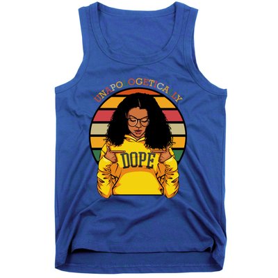 Unapologetically Dope Afro Pride Black History Month Gift Tank Top