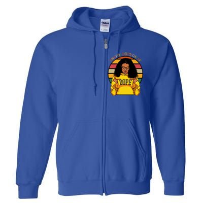 Unapologetically Dope Afro Pride Black History Month Gift Full Zip Hoodie