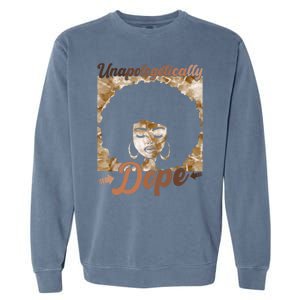 Unapologetically Dope Afro Black History Juneteenth Gift Garment-Dyed Sweatshirt