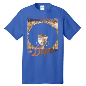 Unapologetically Dope Afro Black History Juneteenth Gift Tall T-Shirt